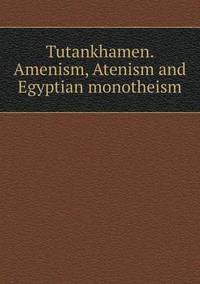 Book Cover for Tutankhamen. Amenism, Atenism and Egyptian Monotheism by E a Wallis Budge