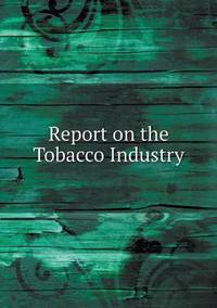Book Cover for Report on the Tobacco Industry by Jesse Russell, Ronald Cohn