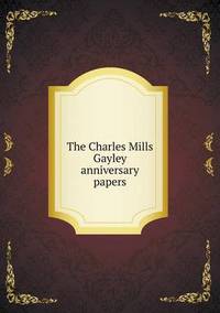 Book Cover for The Charles Mills Gayley Anniversary Papers by Jesse Russell, Ronald Cohn