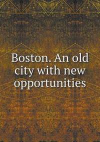 Book Cover for Boston. An Old City With New Opportunities by Rhiannon Ifans, Iarla Mac Aodha Bhuí