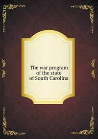 Book Cover for The War Program of the State of South Carolina by Jesse Russell, Ronald Cohn
