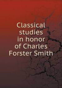 Book Cover for Classical Studies in Honor of Charles Forster Smith by Jesse Russell, Ronald Cohn