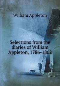 Book Cover for Selections from the Diaries of William Appleton, 1786-1862 by Jesse Russell, Ronald Cohn