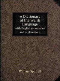 Book Cover for A Dictionary of the Welsh Language With English Synonymes and Explanations by Jesse Russell, Ronald Cohn