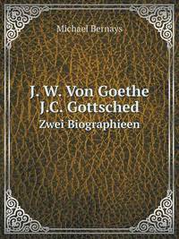 Book Cover for J. W. Von Goethe. J.C. Gottsched Zwei Biographieen by Jesse Russell, Ronald Cohn