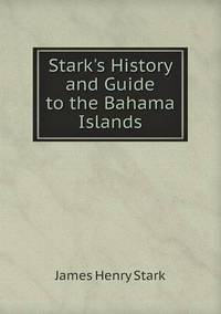 Book Cover for Stark's History and Guide to the Bahama Islands by Rhiannon Ifans, Iarla Mac Aodha Bhuí