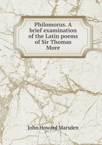 Book Cover for Philomorus. A Brief Examination of the Latin Poems of Sir Thomas More by Jesse Russell, Ronald Cohn