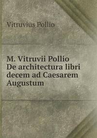 Book Cover for M. Vitruvii Pollio De Architectura Libri Decem Ad Caesarem Augustum by Jesse Russell, Ronald Cohn