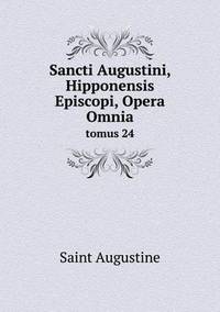 Book Cover for Sancti Augustini, Hipponensis Episcopi, Opera Omnia Tomus 24 by Saint Augustine