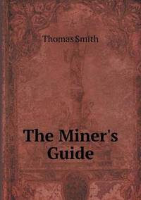 Book Cover for The Miner's Guide by Thomas Smith