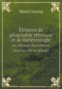 Book Cover for Élémens De Géographie Physique Et De Météorologie Ou, Résumé Des Notions Acquises Sur Les Grands by William Evans