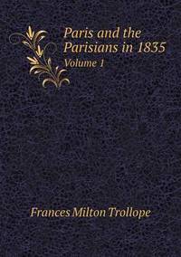 Book Cover for Paris and the Parisians in 1835 Volume 1 by Frances Milton Trollope