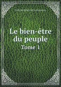 Book Cover for Le Bien-Être Du Peuple Tome 1 by Félicité Robert de Lamennais