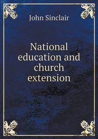 Book Cover for National Education and Church Extension by John Sinclair