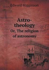 Book Cover for Astro-Theology Or, The Religion of Astronomy by William Evans