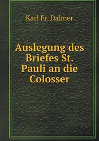 Book Cover for Auslegung Des Briefes St. Pauli an Die Colosser by Fr Karl Dalmer