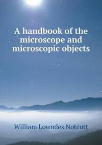 Book Cover for A Handbook of the Microscope and Microscopic Objects by William Evans