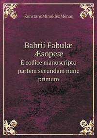 Book Cover for Babrii Fabulæ Æsopeæ E Codice Manuscripto Partem Secundam Nunc Primum by Konstans Minoid275s M275nas