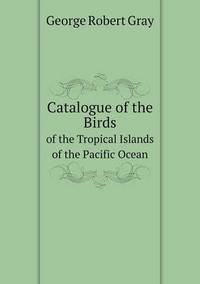 Book Cover for Catalogue of the Birds of the Tropical Islands of the Pacific Ocean by William Evans