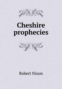 Book Cover for Cheshire Prophecies by Robert Nixon