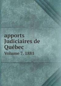 Book Cover for Apports Judiciaires De Québec Volume 7. 1881 by Bar Of the Province of Québec