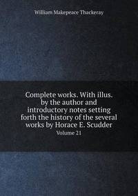 Book Cover for Complete Works. With Illus. By the Author and Introductory Notes Setting Forth the History of the Several Works by Horace E. Scudder Volume 21 by William Makepeace Thackeray