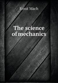 Book Cover for The Science of Mechanics by Dr Ernst Mach, Thomas J McCormack