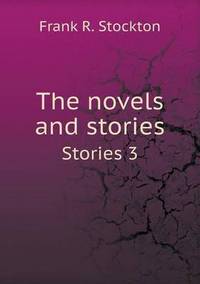 Book Cover for The Novels and Stories Stories 3 by Frank R Stockton