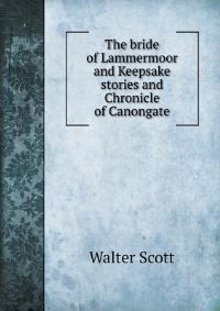 Book Cover for The Bride of Lammermoor and Keepsake Stories and Chronicle of Canongate by Sir Walter Scott