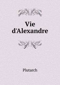 Book Cover for Vie d'Alexandre by Plutarch