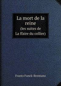 Book Cover for La Mort De La Reine (Les Suites De La?ffaire Du Collier) by Frantz FunckBrentano
