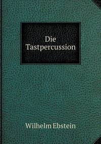 Book Cover for Die Tastpercussion by Ebstein Wilhelm