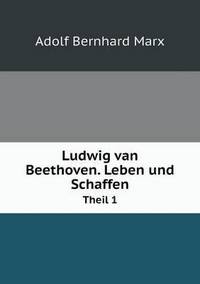 Book Cover for Ludwig Van Beethoven. Leben Und Schaffen Theil 1 by Adolf Bernhard Marx