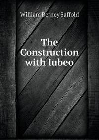 Book Cover for The Construction With Iubeo by William Berney Saffold