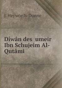Book Cover for Dîwân Des ?umeir Ibn Schujeim Al-Qutâmi by J HeyworthDunne
