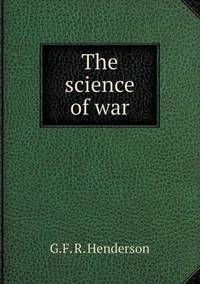 Book Cover for The Science of War by G F R Henderson