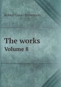 Book Cover for The Works Volume 8 by Robert Louis Stevenson
