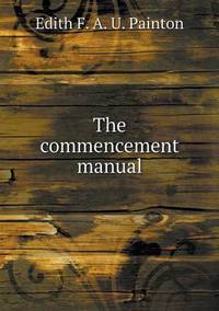 Book Cover for The Commencement Manual by Edith F a U Painton