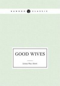 Book Cover for Good Wives (March Family Saga - 2) by Louisa May Alcott