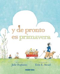 Book Cover for Y De Pronto Es Primavera by Julie Fogliano, Erin E Stead