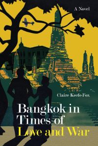 Book Cover for Bangkok in Times of Love and War by Claire KeefeFox