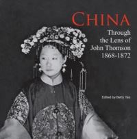 Book Cover for China Through the Lens of John Thomson 1868-1972 by J Thomson