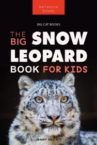 Book Cover for Snow Leopards The Big Snow Leopard Book for Kids by Jenny Kellett