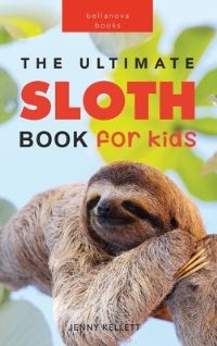 Book Cover for Sloths The Ultimate Sloth Book for Kids by Jenny Kellett