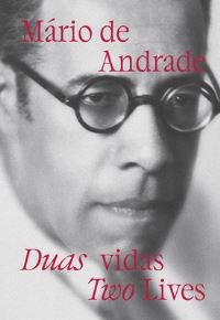Book Cover for Mário De Andrade by Carolina Casarin, Daniela Rodrigues, Ivo Mesquita, Jorge Vergara, Nathaniel Wolfson