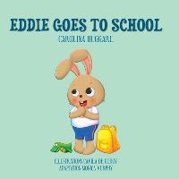 Book Cover for Eddie Goes to School by Carolina Huggare