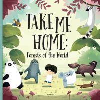 Book Cover for Take Me Home - Forests of the World by Pavla Hanackova