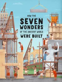 Book Cover for How the Seven Wonders of the Ancient World Were Built by Ludmila Henkova
