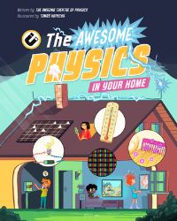Book Cover for The Awesome Physics in Your Home by The Amazing Theatre of Physics