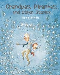 Book Cover for Grandpas, Piranhas, and Other Stories by Rocio Bonilla